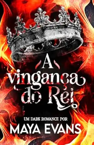 A vingança do Rei: Um Romance da Máfia Rocatti – Maya Evans