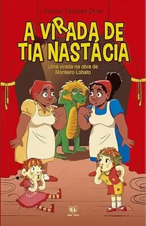 A Virada de Tia Nastácia: Uma virada na obra de Monteiro Lobato – Antonio Sampaio Dória