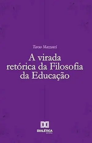 A virada retórica da Filosofia da Educação – Tarso Mazzotti