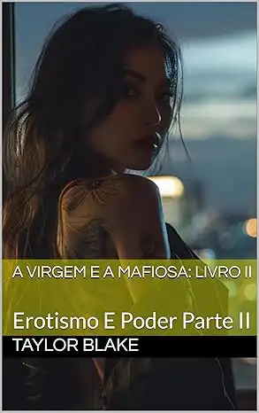 Baixar A Virgem E A Mafiosa: Erotismo E Poder Parte II pdf, epub, mobi, eBook