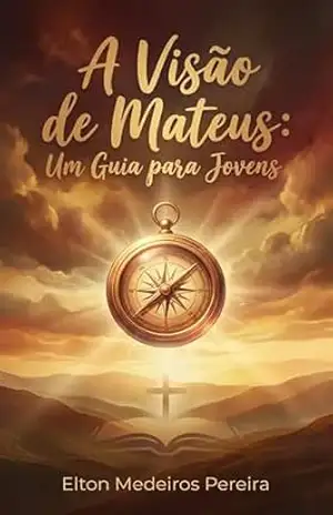 Capa do livro A Visão de Mateus: Um Guia para Jovens - Elton Medeiros Pereira