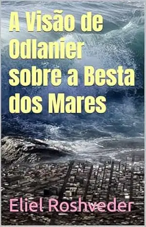 A Visão de Odlanier sobre a Besta dos Mares (Cabala e esoterismo Livro 12) – Eliel Roshveder
