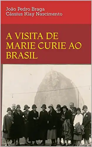 Baixar A visita de Marie Curie ao Brasil pdf, epub, mobi, eBook
