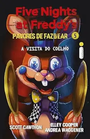 A visita do coelho: (Five Nights at Freddy’s: Pavores de Fazbear) (Five Nights at Freddy’s – Pavores de Fazbear Livro 5) – Scott Cawthon