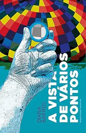A vista de vários pontos: Um livro sobre amor à vida - Diana Barros A vista de vários pontos: Um livro sobre amor à vida - Diana Barros