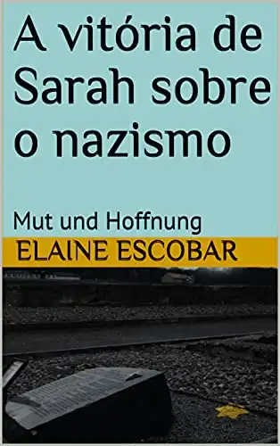 Baixar A vitória de Sarah sobre o nazismo: Mut und Hoffnung pdf, epub, mobi, eBook