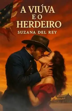 A Viúva e o Herdeiro: Um Romance de Época no Velho Oeste, Ex–Soldado e Viúva (Série Destinos do Oeste – Livro 2) (Serie Velho Oeste) – Suzana del Rey