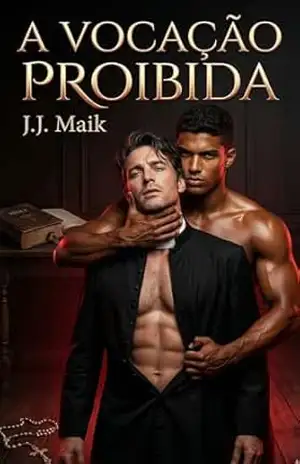 A VOCAÇÃO PROIBIDA: O seminarista que fez padres e novinhos chorarem de prazer. (ROMANCE ERÓTICO GAY – HOT GAY – CONTO ERÓTICO – J.J Maik