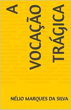 A VOCAÇÃO TRÁGICA – NÉLIO MARQUES DA SILVA