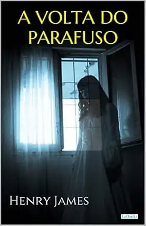 Capa do livro A VOLTA DO PARAFUSO (Col. Henry James) - Henry James