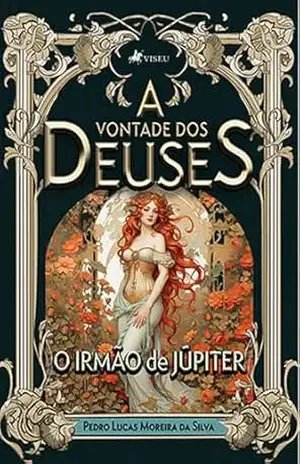 Capa do livro A Vontade dos Deuses: O irmão de Júpiter - Pedro Lucas Moreira da Silva