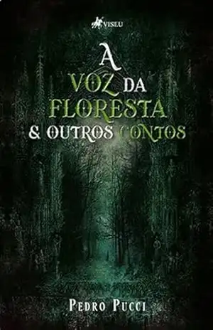 A Voz da Floresta & Outros Contos - Pedro Pucci