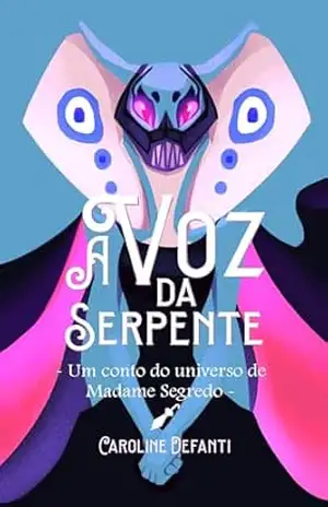 Capa do livro A Voz da Serpente: um conto de fantasia sombria do universo de Madame Segredo (Multiverso das Rainhas) - Caroline Defanti