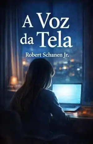 A Voz da Tela: Como a Inteligência Artificial está mudando a forma como pensamos, criamos e vivemos – Robert Schanen