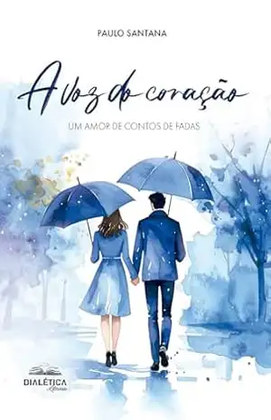 A Voz do Coração: Um amor de contos de fadas – Paulo Santana