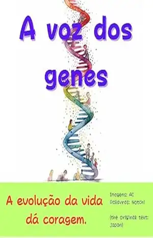 「A voz dos genes」Inspiração Empoderadora em um Livro Ilustrado para Adultos: 【Coragem Evolutiva】Encontrando Força na Jornada da Vida (Edição em Português) – Notchi Notchi