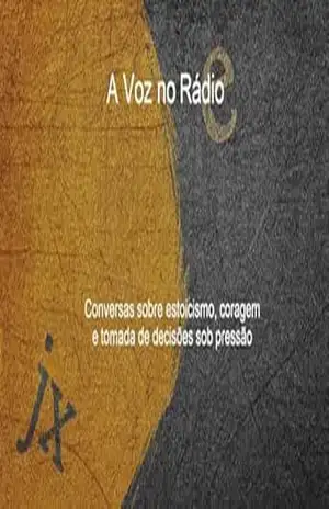 Capa do livro A Voz no Radio: Conversas sobre estoicismo, coragem e tomada de decisões sob pressão - Carlos Molina