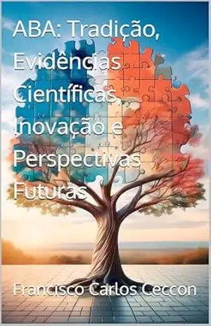 Capa do livro ABA: Tradição, Evidências Científicas, Inovação e Perspectivas Futuras - Francisco Carlos  Ceccon