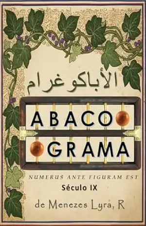 Capa do livro ABACOGRAMA: NUMERUS ANTE FIGURAM EST: século IX - Roberto de Menezes Lyra