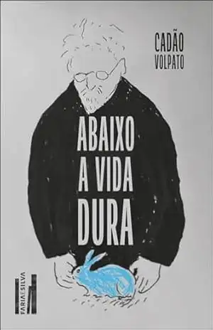 Abaixo a vida dura – Cadão Volpato