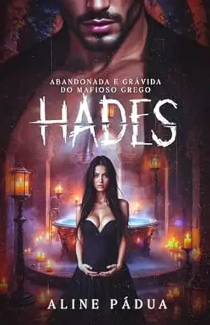 ABANDONADA & GRÁVIDA DO MAFIOSO GREGO: Hades (A QUEDA DA MÁFIA GREGA Livro 1) – Aline Pádua