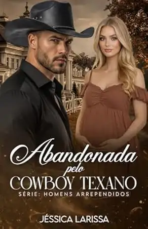Abandonada pelo Cowboy Texano: Homens Arrependidos – Jéssica  Larissa