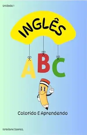ABC Inglês: Colorindo e aprendendo - Israilane SOARES ABC Inglês: Colorindo e aprendendo - Israilane SOARES