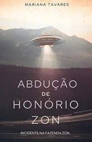 Abdução de Honório Zon: Incidente na Fazenda Zon – Mariana Tavares