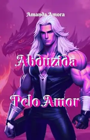 Abduzida pelo Amor: Dragões – Amanda  Amora
