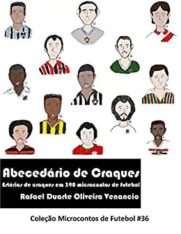 Baixar Abecedário de Craques: Estórias de craques em 390 microcontos de futebol pdf, epub, mobi, eBook