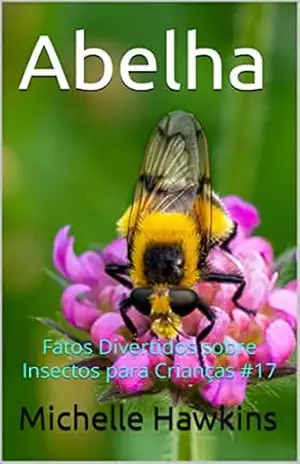 Abelha: Fatos Divertidos sobre Insectos para Crianças #17 – Michelle Hawkins