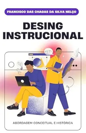 Abordagem Conceitual e Histórica do Design Instrucional com Ênfase para Atividade Autogerida – Francisco Nelço