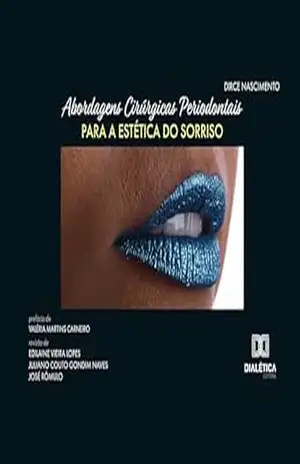 Abordagens Cirúrgicas Periodontais para a Estética do Sorriso – Dirce Nascimento Abordagens Cirúrgicas Periodontais para a Estética do Sorriso – Dirce Nascimento