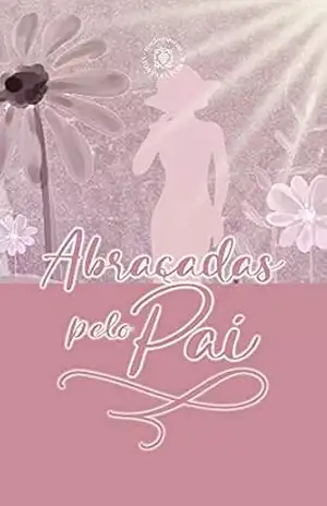 Capa do livro Abraçadas pelo Pai - Corpo Redatorial