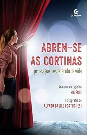 ABREM–SE AS CORTINAS: prossegue o espetáculo da vida – ALVARO BASILE PORTUGHESI