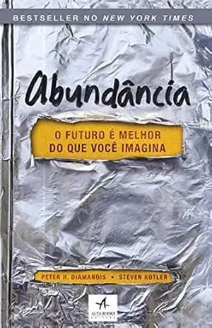 Abundância: O futuro é melhor do que você imagina – Peter H. Diamandis