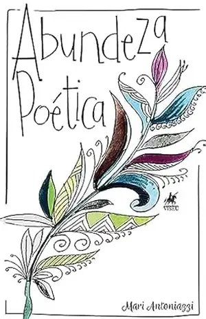 Abundeza Poética: O Desnudar Poético – Mari Antoniazzi