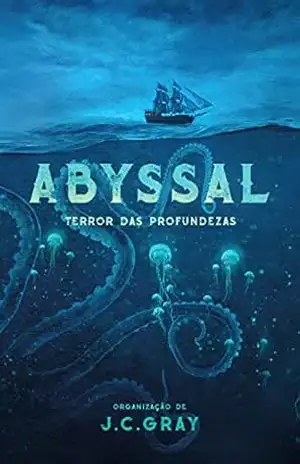 Abyssal: Terror das profundezas – J. C. Gray Abyssal: Terror das profundezas – J. C. Gray