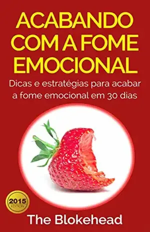 Acabando Com A Fome Emocional – Dicas e Estratégias Para Inibir a Fome Emocional – The Blokehead