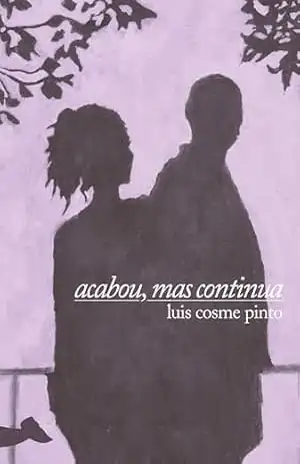 Acabou, mas continua – Luís Cosme Pinto