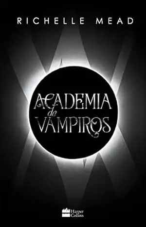 Academia de vampiros (Livro 1) – Com capítulos extras inéditos – Richelle Mead