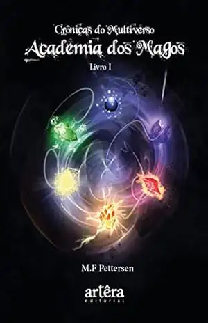 Academia dos Magos – Crônicas do Multiverso – Livro I – M. F. Pettersen
