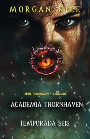 Capa do livro Academia Thornhaven: Temporada Seis (Série Thornhaven — Livro Seis) - Morgan  Rice