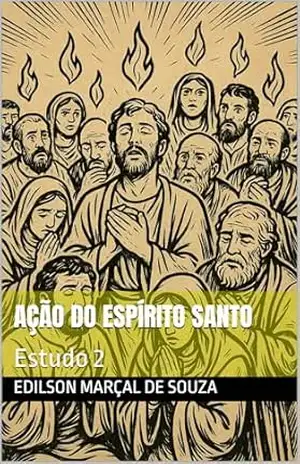 Capa do livro Ação do Espírito Santo: Estudo 2 (Estudos em Atos dos Apóstolos) - Edilson Marçal de Souza