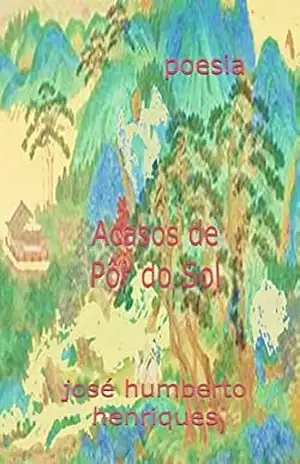 Acasos de Pôr do Sol – José Humberto da Silva Henriques