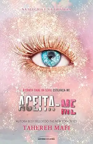 Aceita–me (Estilhaça–me) – Tahereh Mafi