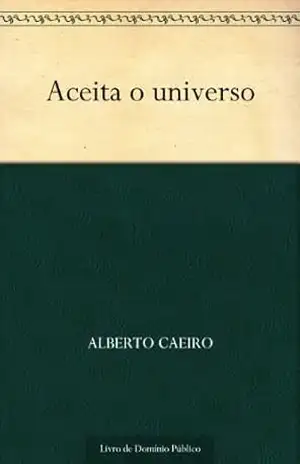 Capa do livro Aceita o universo - Alberto Caeiro