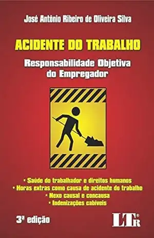 Acidente do Trabalho – José Antônio Ribeiro de Oliveira. Silva