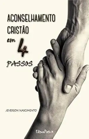 Aconselhamento Cristão em Quatro Passos – Jeverson Nascimento