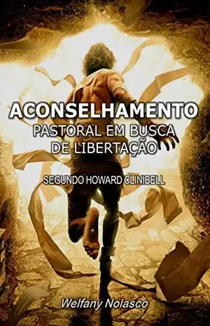 Capa do livro ACONSELHAMENTO PASTORAL EM BUSCADE LIBERTAÇÃO: Segundo o modelo de Howard Clinibell - Welfany Nolasco